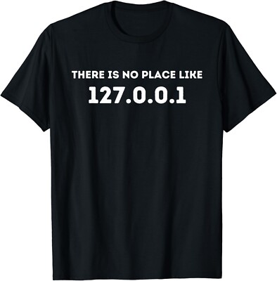 There is no Place Like 127_0_0_1 - Programming Programmer Gift Unisex T-Shirt
