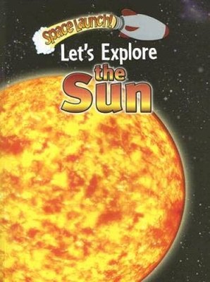 Lets Explore the Sun (Space Launch) - Paperback By Orme, Helen - GOOD