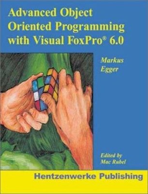 Advanced Object Oriented Programming with Visual FoxPro 6.0 Marku