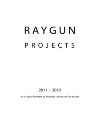 McLean - RAYGUN Projects 2011 - 2019  An Art Space facilitated by Alex - X555z