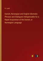 Danish, Norwegian And English Idiomatic Phrases And Dialogues Indispensable...