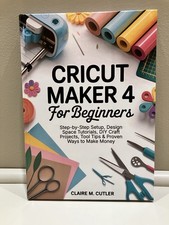 Cricut Maker 4 For Beginners