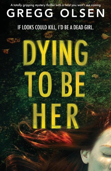 Gregg Olsen | Dying To Be Her | Taschenbuch | Englisch (2021) | Bookouture-image