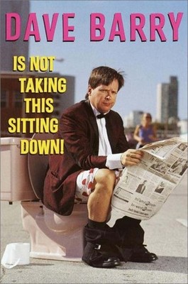 Dave Barry Is Not Taking This Sitting Down! Hardcover Dave Barry