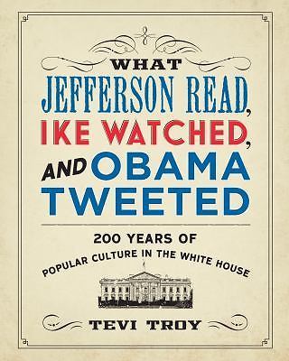 What Jefferson Read, Ike Watched, and Obama- paperback, 9781621570394, Tevi Troy