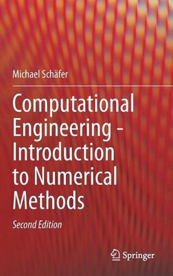 Computational Engineering - Introduction to Numerical Methods by Michael Sch?fer