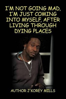 I'm Not Going Mad, I'm Just Coming Into Myself, After Living Through Dying Place