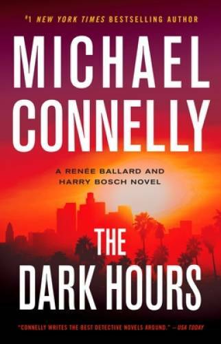 The Dark Hours - Hardcover By Connelly, Michael - GOOD