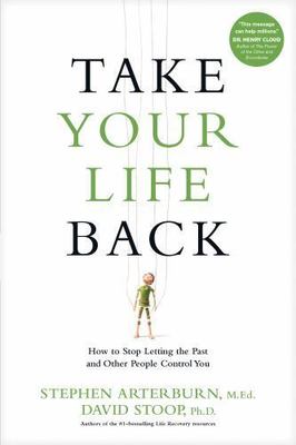 Take Your Life Back: How to Stop Letting the P- paperback, Arterburn, 1496413679