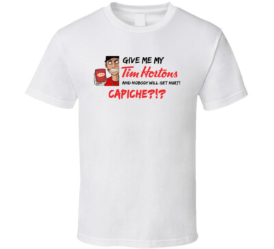Tim Hortons Give Me It And Nobody Will Get Hurt Funny Coffee T Shirt