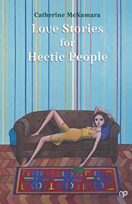 Love Stories for Hectic People by McNamara, Catherine 1916111548 FREE Shipping