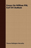 Thomas Babington Macaulay | Essays On William Pitt, Earl Of Chatham | Buch