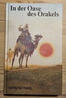 In der Oase des Orakels, von Edmund Theil, aus dem Wiener Verlag