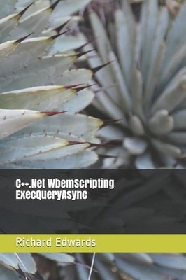 C++.Net WbemScripting ExecQueryAsync by Richard Edwards (English) Paperback Book