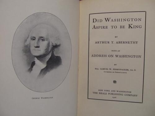 DID WASHINGTON STREBT DANACH, KÖNIG ZU SEIN - 1906 ERSTE AUSGABE - NEALE VERLAGE - Bild 7 von 12