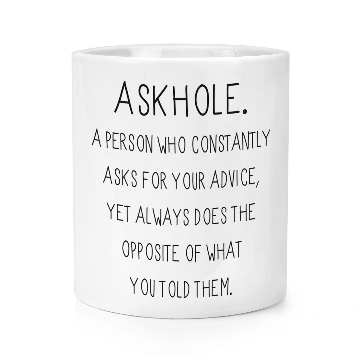 Askhole A Person Who Asks Advice Makeup Brush Pencil Pot - Funny Rude