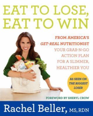 Eat to Lose, Eat to Win: Your Grab-n-Go Ac- paperback, Rachel Beller, 0062231812