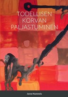 Todellisen Korvan Paljastuminen | Janne Nummela | Taschenbuch | Finnisch | 2022