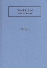 Gerald R. Ford : A Bibliography Hardcover John R. Greene