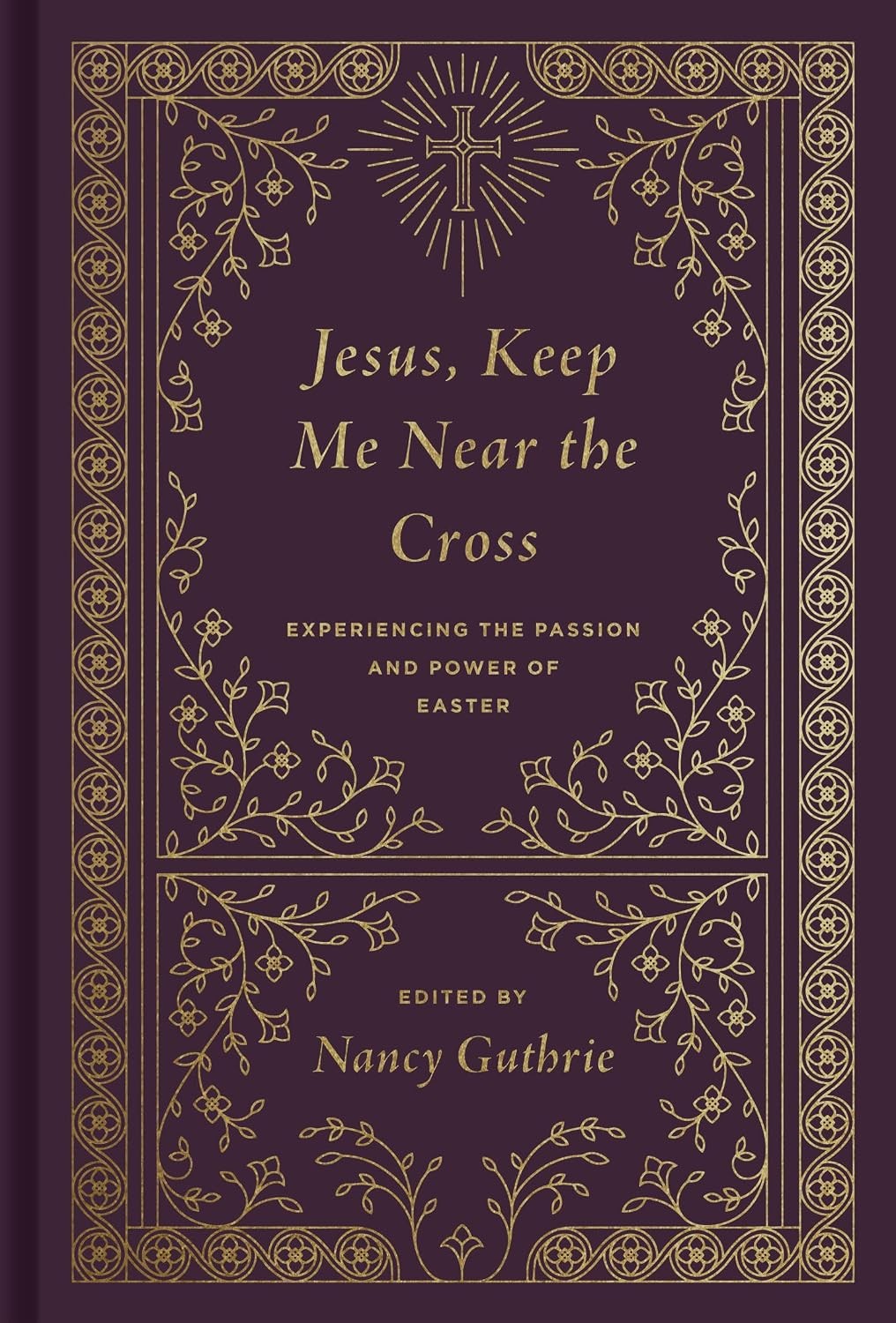 Jesus, Keep Me Near the Cross: Experiencing the Passion and Power of Easter by - Image 6
