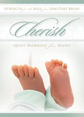 Cherish: Quiet Moments for Moms and Dads (Strength for the Soul from Our Daily B
