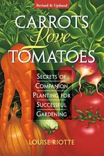 Carrots Love Tomatoes: Secrets of Companion Planting for Successful Gardenin...