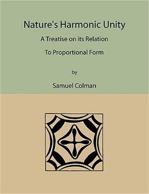 Nature's Harmonic Unity: A Treatise on Its Relation to Proportional Form (Paperb