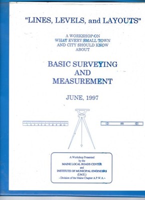 Lines, Levels, and Layouts, Basic Surveying and Measurement, 1997 Workshop Maine