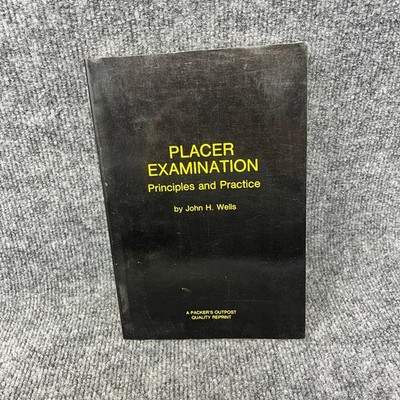Placer Examination Principles Practice John H. Wells Mining Gold Reprint