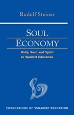 SOUL ECONOMY: BODY, SOUL, AND SPIRIT IN WALDORF EDUCATION By Rudolf NEW