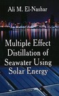 Multiple Effect Distillation of Seawater Using Solar Energy by Ali M. El-Nashar (Paperback, 2008)