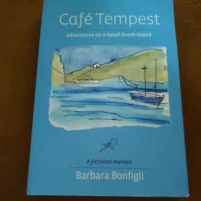 Cafe Tempest: Adventures on a Small Greek Island by Barbara Bonfigli SIGNED 2009