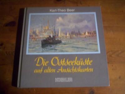 Karl-Theo Beer: Die Ostseeküste auf alten Ansichtskarten - histor. Fotografien