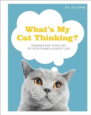 What's My Cat Thinking?: Understand Your ..., Lewis, Jo