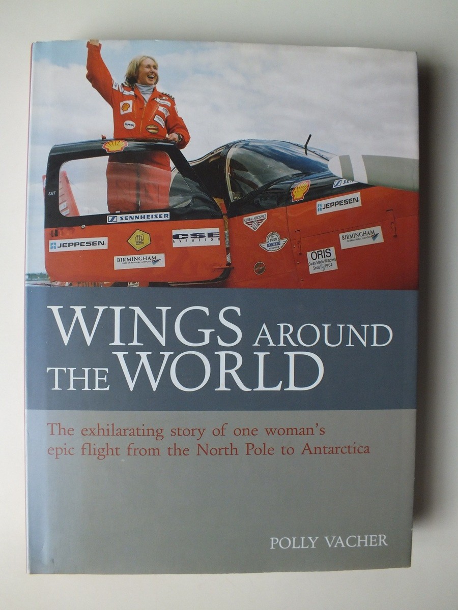 Wings Around the World: The North Pole to Antarctica by Polly Vacher *Signed*