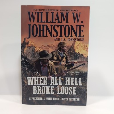 When All Hell Broke Loose by J. A. Johnstone and William W. Johnstone (2021,...