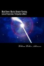 MIND POWER: MASTER REMOTE VIEWING, ASTRAL PROJECTION, TELEPATHY & MORE: UNLOCKIN