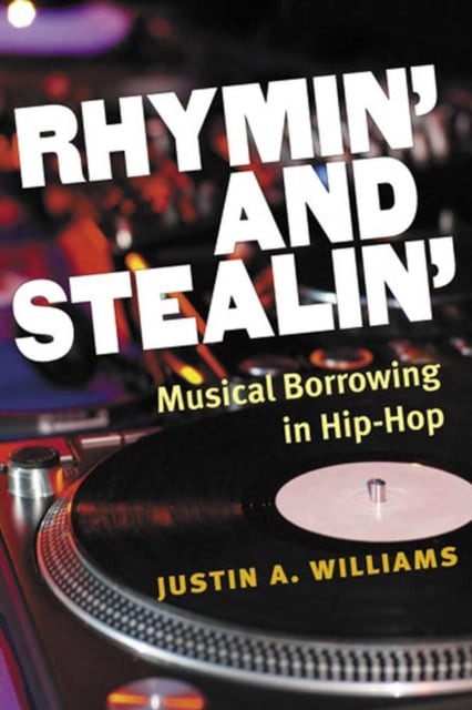 Rhymin` and Stealin` – Musical Borrowing in Hip–Hop Williams Paperback