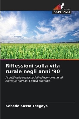 Riflessioni sulla vita rurale negli anni '90 by Kebede Kassa Tsegaye (Italian) P