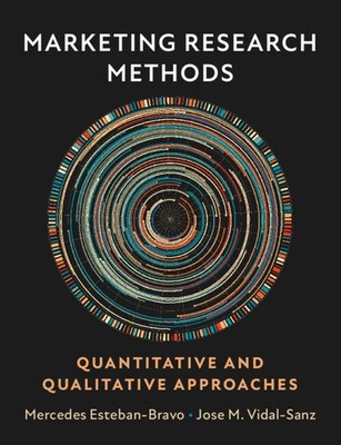 Marketing Research Methods Quantitative and Qualitative Approaches Esteban-Bravo