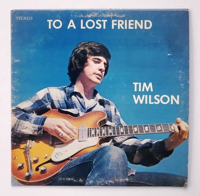 Tim Wilson LP To a Lost Friend - 1973 Ohio Private Xian AOR Folk