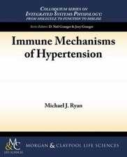 Immune Mechanisms of Hypertension (Colloquium Integrated Systems Physiology: Fro