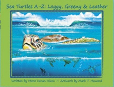 Sea Turtle A-Z: Loggy, Greeny & Leather