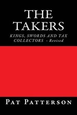 The Takers: Kings, Swords and Tax Collectors by Pat Patterson (English) Paperbac