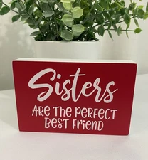 By Kathy 5” x 3.25” Standing Box Sign “Sisters Are The Perfect Best Friend”.