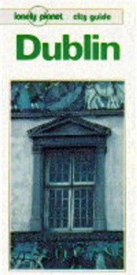 Lonely Planet Dublin City Guide (Lonely Planet City Guide) - Wheeler, Tony