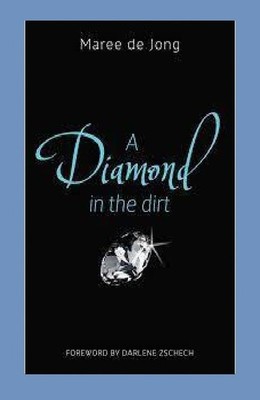 TRUE STORY - A Diamond in the Dirt by Maree de Jong 2011 RELIGOUS SELF-HELP book