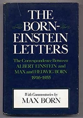 The Born-Einstein Letters : Correspondence Between Albert Einstei