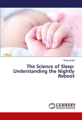 The Science of Sleep: Understanding the Nightly Reboot Ruby Jindal Taschenbuch