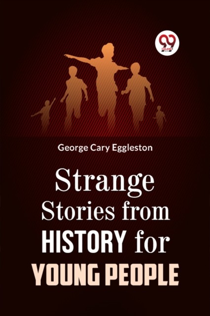 Strange Stories from History for Young People by George Cary Eggleston PAPERBACK